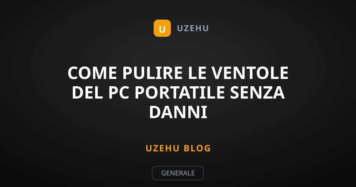Come pulire le ventole del PC portatile senza danni