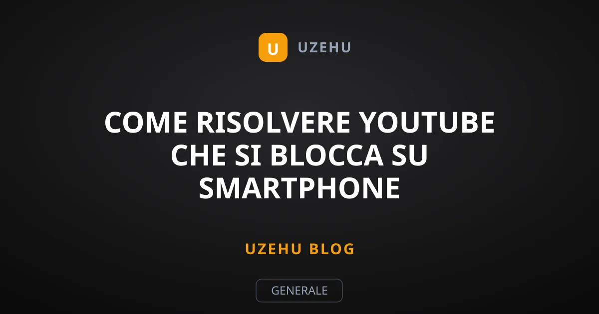 Come Risolvere YouTube che si Blocca su Smartphone